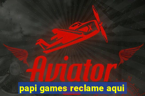 papi games reclame aqui